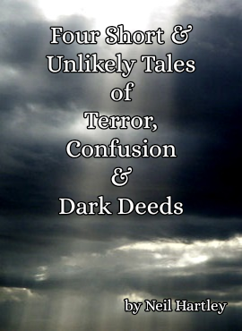 Unlikely Tales of Horror, Confusion and Dark Deeds